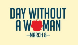 Day Without a Woman - March 8 -